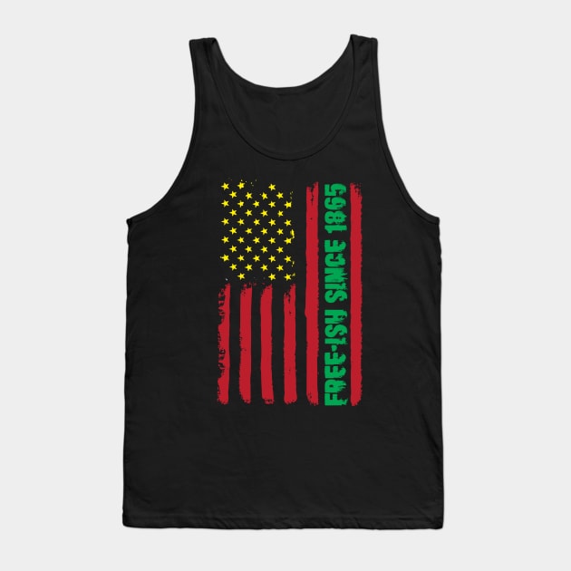 Free-ish Since 1865 Juneteenth Tank Top by thingsandthings